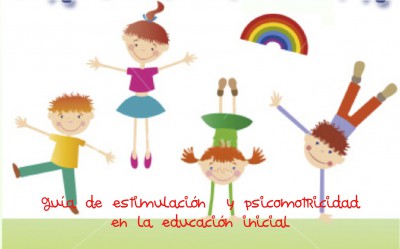 Guía de estimulación  y psicomotricidad en la educación inicial