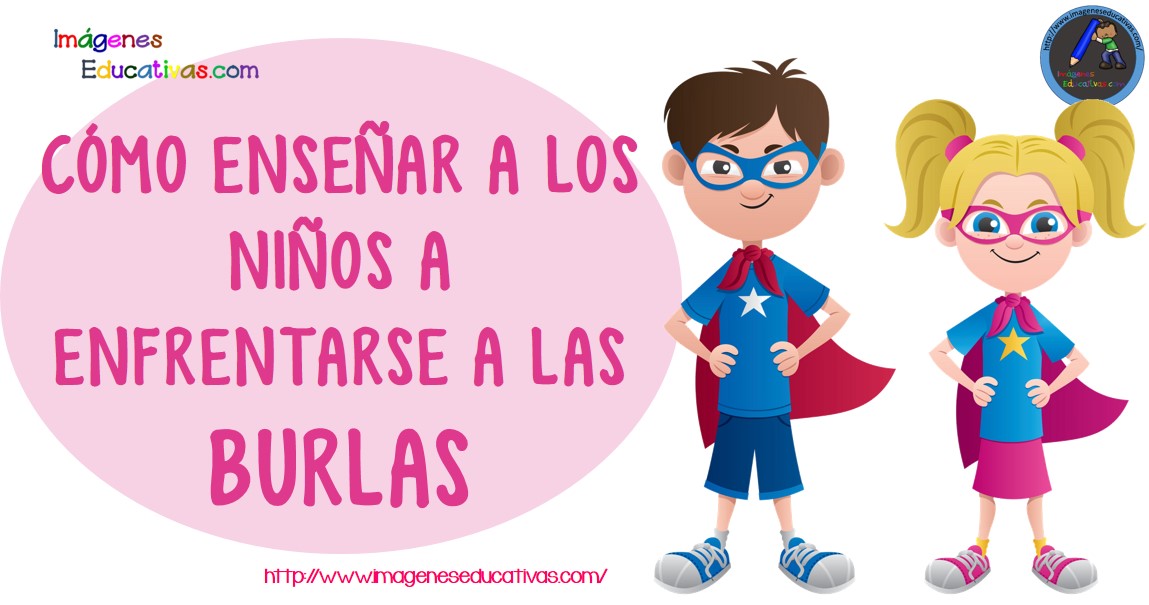 Cómo enseñar a los niños a enfrentarse a las burlas - Imagenes Educativas