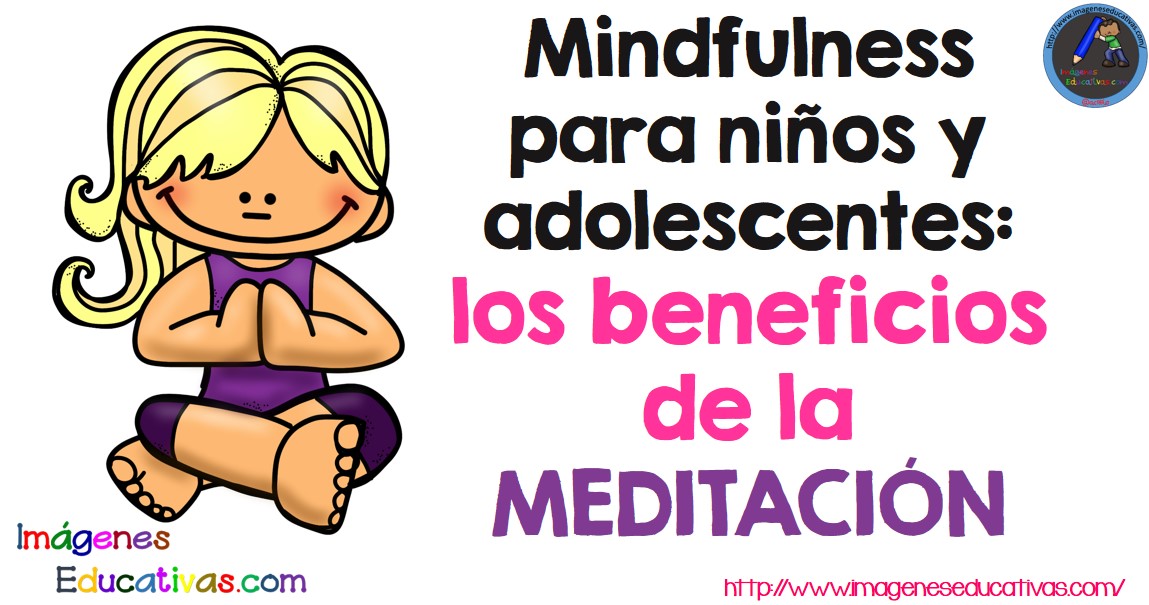 Mindfulness para niños y adolescentes: los beneficios de la