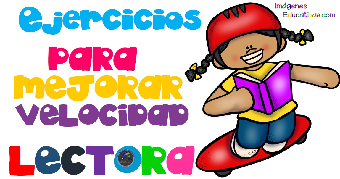 Actividades Para Mejorar La Velocidad Lectora www.imageneseducativas.com