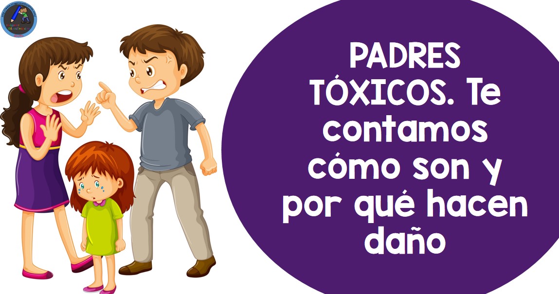 Padres t xicos. Te contamos c mo son y por qu hacen da o Padres t xicos. Te contamos c mo son y por qu hacen da o