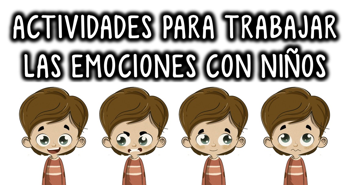 ACTIVIDADES PARA TRABAJAR LAS EMOCIONES CON NIÑOS – Imagenes Educativas