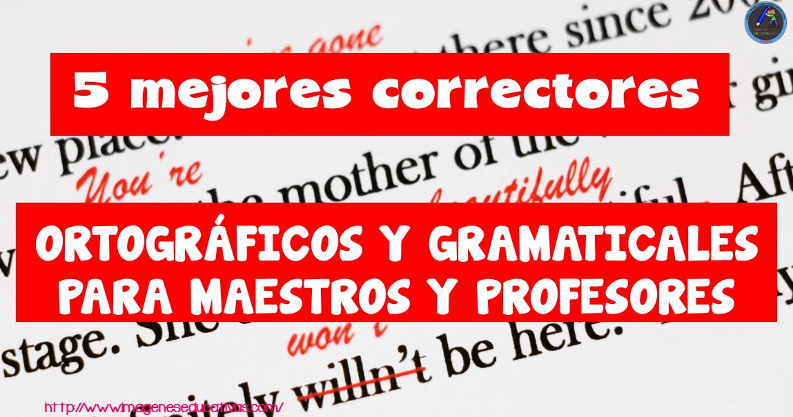 Los 5 mejores correctores ortográficos y gramaticales para maestros y profesores