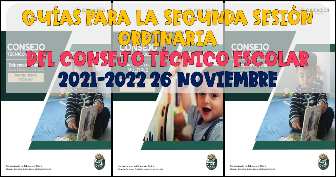 GUÍAS PARA LA SEGUNDA SESIÓN ORDINARIA DEL CONSEJO TÉCNICO ESCOLAR  2021-2022 26 NOVIEMBRE – Imagenes Educativas